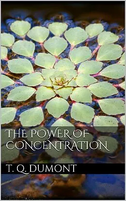E-Book (epub) The Power of Concentration von Theron Q. Dumont