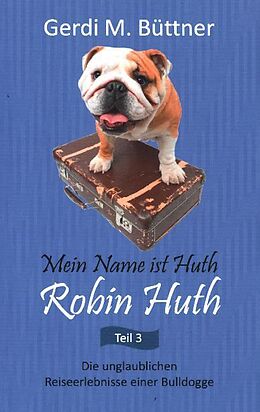 Kartonierter Einband Mein Name ist Huth, Robin Huth von Gerdi M. Büttner
