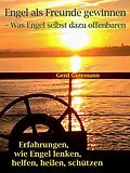 E-Book (epub) Engel als Freunde gewinnen - Was Engel selbst dazu offenbaren von Gerd Gutemann