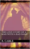 E-Book (epub) The Love Story of a Man with a Bad Name von Boyd Cable