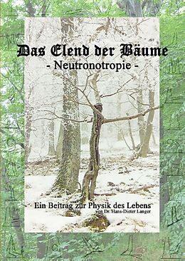 Fester Einband Das Elend der Bäume - Neutronotropie von Hans-Dieter Langer