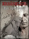 E-Book (epub) Erbärmlich: Ein Spielbuch von Benjamin Holzer