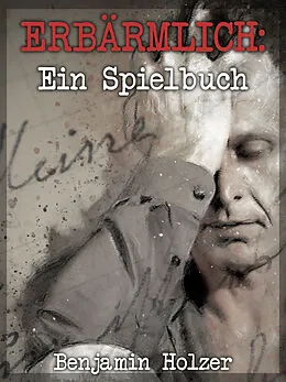 E-Book (epub) Erbärmlich: Ein Spielbuch von Benjamin Holzer