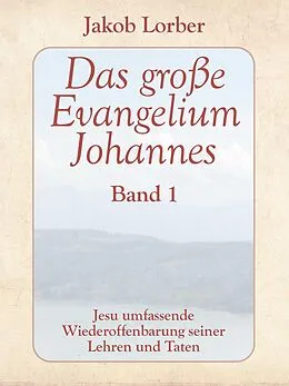 E-Book (epub) Das große Evangelium Johannes, Band 1 von Jakob Lorber