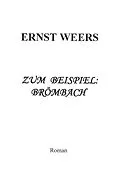 E-Book (epub) Zum Beispiel: Brömbach von Ernst Weers