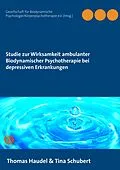 E-Book (epub) Studie zur Wirksamkeit ambulanter Biodynamischer Psychotherapie bei depressiven Erkrankungen von Thomas Haudel, Tina Schubert