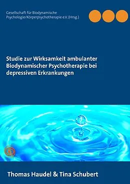E-Book (epub) Studie zur Wirksamkeit ambulanter Biodynamischer Psychotherapie bei depressiven Erkrankungen von Thomas Haudel, Tina Schubert