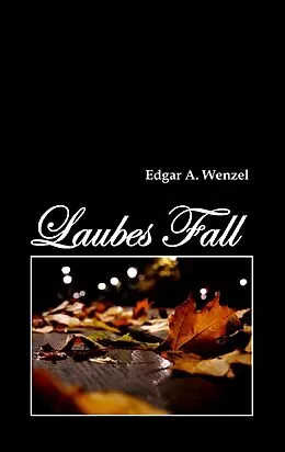 E-Book (epub) Laubes Fall von Edgar A. Wenzel