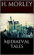 E-Book (epub) Mediaeval Tales von Henry Morley