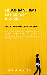 E-Book (epub) Le Minimalisme Est Le Mot D'Ordre von Madeleine Wilson