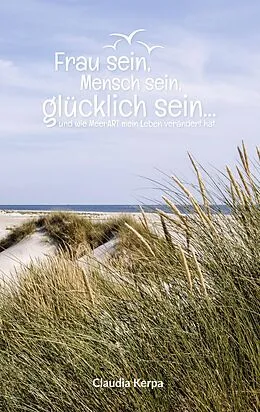 E-Book (epub) Frau sein, Mensch sein, glücklich sein von Claudia Kerpa