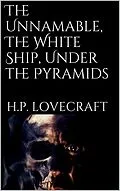 E-Book (epub) The Unnamable, The White Ship, Under the Pyramids von H. P. Lovecraft