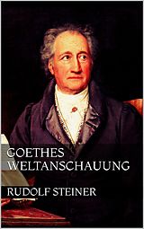 E-Book (epub) Goethes Weltanschauung von Rudolf Steiner