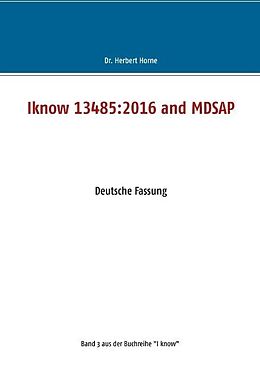 Kartonierter Einband Iknow 13485:2016 and MDSAP von Herbert Horne