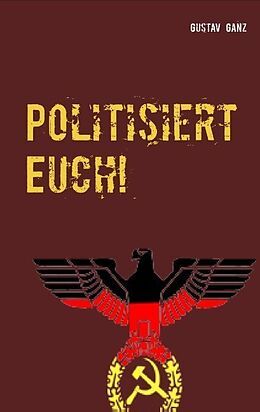Kartonierter Einband Politisiert Euch! von Gustav Ganz