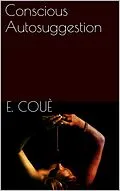 E-Book (epub) Conscious Autosuggestion von Emile Coué