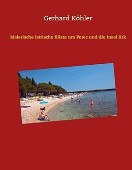 Fester Einband Malerische Istrische Küste um Porec und die Insel Krk von Gerhard Köhler