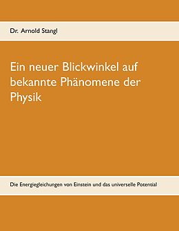 E-Book (pdf) Ein neuer Blickwinkel auf bekannte Phänomene der Physik von Arnold Stangl