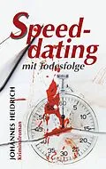 E-Book (epub) Speeddating mit Todesfolge von Johannes Heidrich