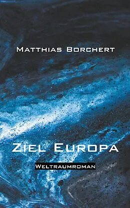 E-Book (epub) Ziel Europa von Matthias Borchert