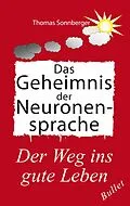 E-Book (epub) Das Geheimnis der Neuronensprache von Thomas Sonnberger