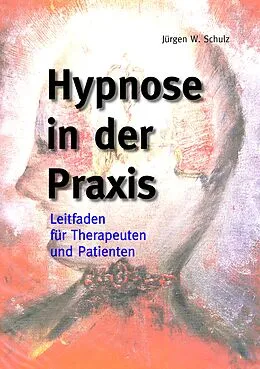 E-Book (epub) Hypnose in der Praxis von Jürgen W. Schulz