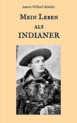 Kartonierter Einband Mein Leben als Indianer von James Willard Schultz