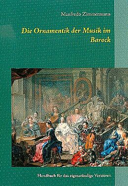 Kartonierter Einband Die Ornamentik in der Musik des Barock von Manfredo Zimmermann