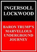 E-Book (epub) Baron Trump's Marvellous Underground Journey von Ingersoll Lockwood