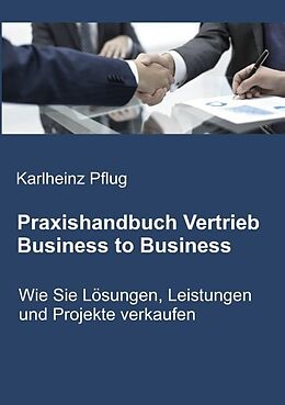 Kartonierter Einband Praxishandbuch Vertrieb Business to Business von Karlheinz Pflug