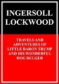 E-Book (epub) Travels and adventures of little Baron Trump and his wonderful dog Bulger von Ingersoll Lockwood