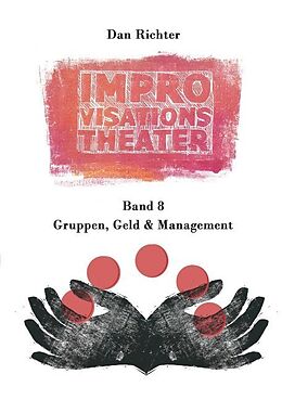 Kartonierter Einband Improvisationstheater. Gruppen, Geld und Management von Dan Richter