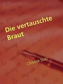 E-Book (epub) Die vertauschte Braut von Christine Stutz