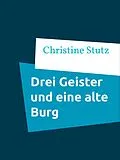 E-Book (epub) Drei Geister und eine alte Burg von Christine Stutz