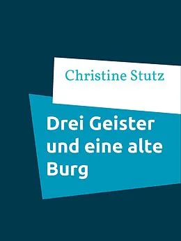 E-Book (epub) Drei Geister und eine alte Burg von Christine Stutz