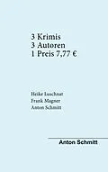 E-Book (epub) Drei Krimis Drei Autoren von Anton Schmitt