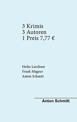 E-Book (epub) Drei Krimis Drei Autoren von Anton Schmitt