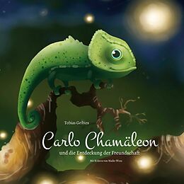 E-Book (epub) Carlo Chamäleon und die Entdeckung der Freundschaft von Tobias Geibies