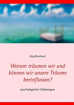 E-Book (epub) Warum träumen wir und können wir unsere Träume beeinflussen? von Jörg Bernhard