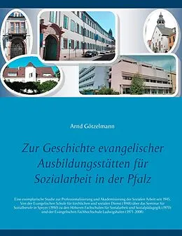 E-Book (epub) Zur Geschichte evangelischer Ausbildungsstätten für Sozialarbeit in der Pfalz von Arnd Götzelmann