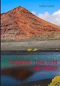E-Book (epub) Lanzarote - Lava, Licht und Farben von Lothar Scholz