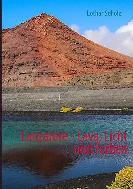 E-Book (epub) Lanzarote - Lava, Licht und Farben von Lothar Scholz