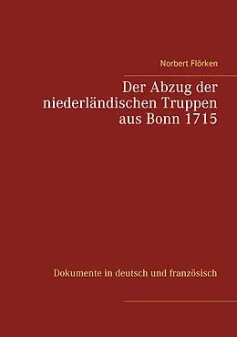 E-Book (epub) Der Abzug der niederländischen Truppen aus Bonn 1715 von Norbert Flörken