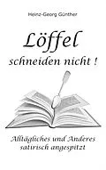 E-Book (epub) Löffel schneiden nicht von Heinz-Georg Günther