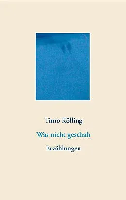 E-Book (epub) Was nicht geschah von Timo Kölling