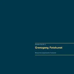 E-Book (epub) Grenzgang Fotokunst. Werkportraits zeitgenössischer Fotokünstler. von Alexander Glück