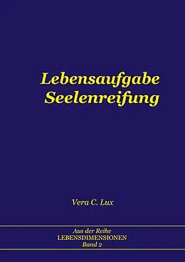 E-Book (epub) Lebensaufgabe Seelenreifung von Vera C. Lux