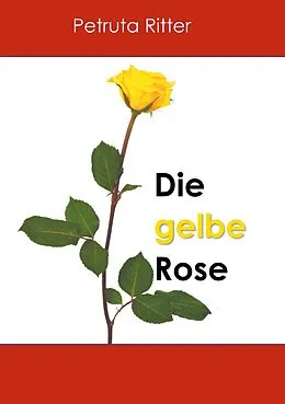 E-Book (epub) Die gelbe Rose von Petruta Ritter