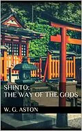 E-Book (epub) Shinto: the Way of the Gods von W. G. Aston