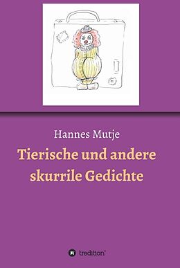 Fester Einband Tierische und andere skurrile Gedichte von Hannes Mutje